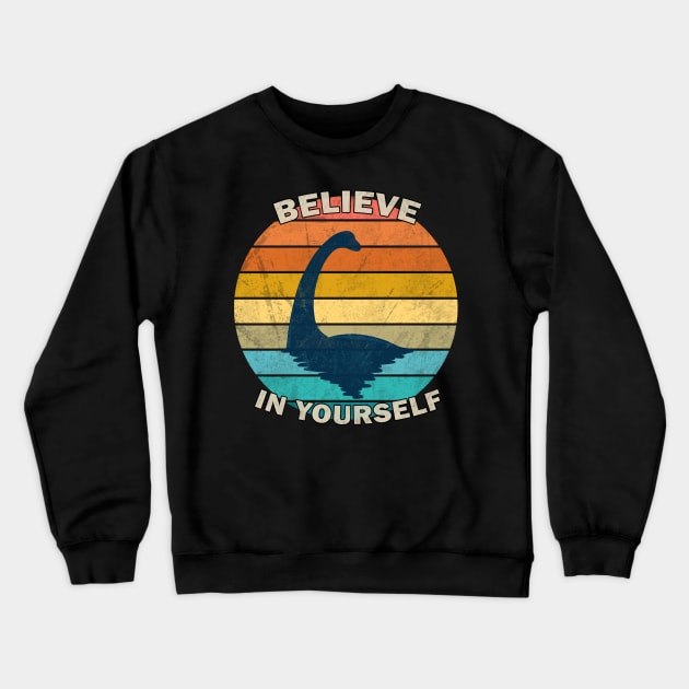 Loch Ness Monster - Believe in yourself Crewneck Sweatshirt by valentinahramov